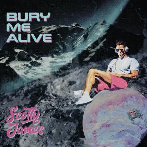 ดาวน์โหลดและฟังเพลง Bury Me Alive (Explicit) พร้อมเนื้อเพลงจาก Scotty James