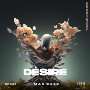 ดาวน์โหลดและฟังเพลง Desire (The Distance & Riddick Remix) พร้อมเนื้อเพลงจาก Max Oazo