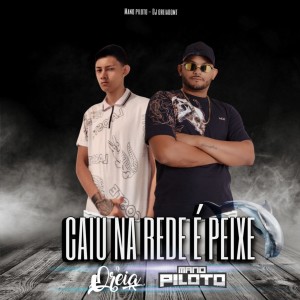 Mano Piloto的專輯Caiu na Rede É Peixe (Explicit)