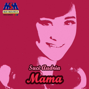 Dengarkan Mama lagu dari Suci Audria dengan lirik