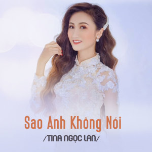 Listen to Sao Anh Không Nói song with lyrics from Tina Ngọc Lan