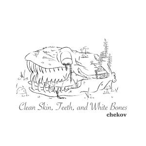 Chekov的專輯Clean Skin, Teeth, and White Bones (Explicit)