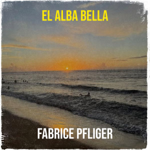 Album EL ALBA BELLA from FABRICE PFLIGER