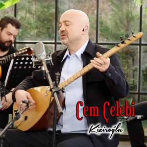 收聽Cem Çelebi的Kiziroğlu歌詞歌曲
