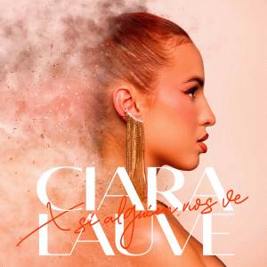 收聽Ciara Lauve的X Si Alguien Nos Ve歌詞歌曲