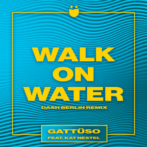 ดาวน์โหลดและฟังเพลง Walk On Water (Dash Berlin Remix) (Jeffrey Sutorius Remix) พร้อมเนื้อเพลงจาก GATTÜSO