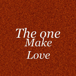 收聽The One的Make Love歌詞歌曲