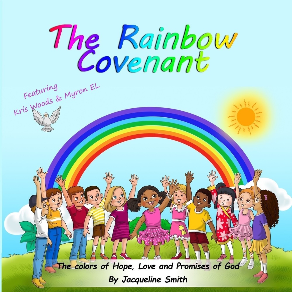 The Rainbow Covenant: the Colors of Hope, Love and Promises of God