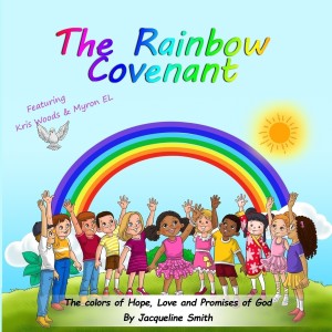 ดาวน์โหลดและฟังเพลง The Rainbow Covenant: the Colors of Hope, Love and Promises of God พร้อมเนื้อเพลงจาก Jacqueline Smith