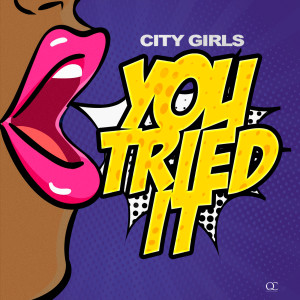 收聽City Girls的You Tried It (Clean)歌詞歌曲