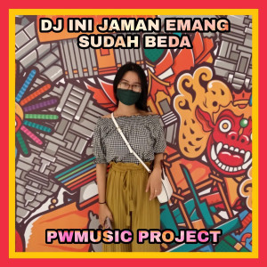 Album DJ Ini Jaman Emang Sudah Beda oleh PWMUSIC PROJECT