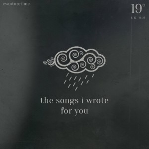 Evanturetime的專輯the songs i wrote for you (Explicit)