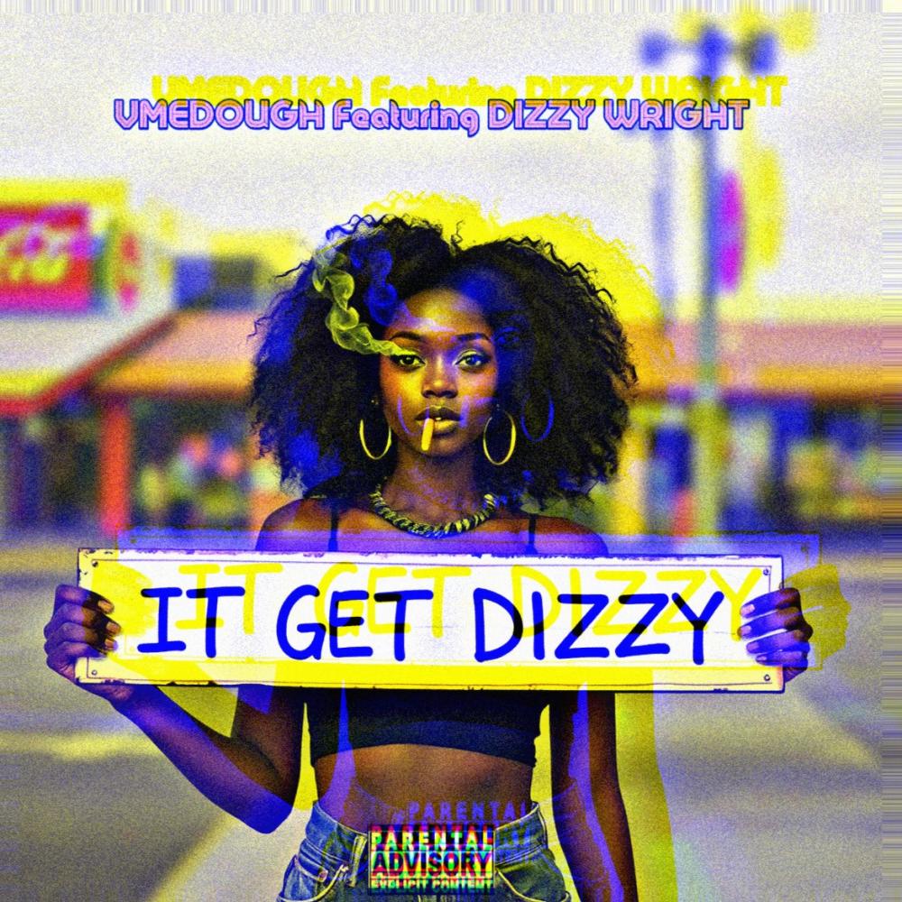 IT GET DIZZY (feat. Dizzy Wright) (Explicit)
