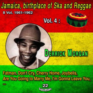 อัลบัม Jamaica, birthplace of Ska and Reggae 8 Vol. 1961-1962 Vol. 4 : Derrick Morgan (22 Successes) ศิลปิน Derrick Morgan