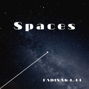 Dengarkan lagu Spaces nyanyian Fadina dengan lirik