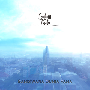Dengarkan Sandiwara Dunia Fana lagu dari Sulam Kata dengan lirik
