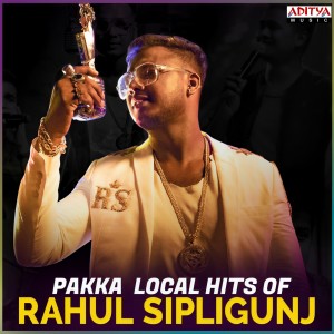 Album Pakka Local Hits Of Rahul Sipligunj from Various