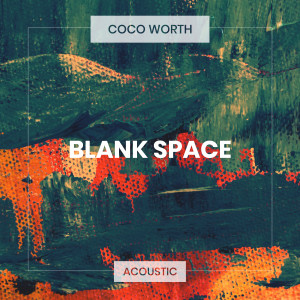 收聽Coco Worth的Blank Space (Acoustic)歌詞歌曲