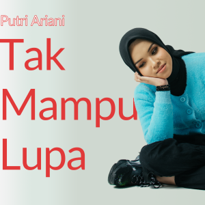 Putri Ariani的專輯Tak Mampu Lupa  (都怪我)