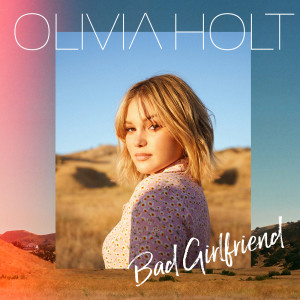 收聽Olivia Holt的Bad Girlfriend歌詞歌曲