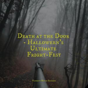 Death at the Door - Halloween's Ultimate Fright-Fest dari Scary Halloween Music