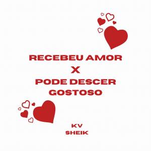 收聽KV SHEIK的RECEBEU AMOR X PODE DESCER GOSTOSO (Explicit)歌詞歌曲
