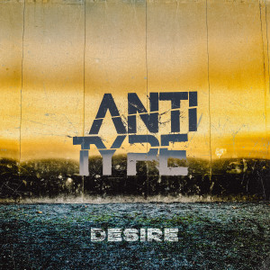 Desire dari ANTITYPE