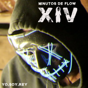 收聽Yo.Soy.Rey的Minutos de Flow XIV歌詞歌曲