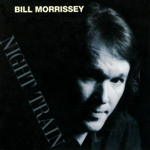 ดาวน์โหลดและฟังเพลง Night Train พร้อมเนื้อเพลงจาก Bill Morrissey
