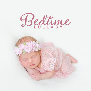 Bedtime Lullaby (Colic Relief for Baby, Soothe Your Crying Baby)