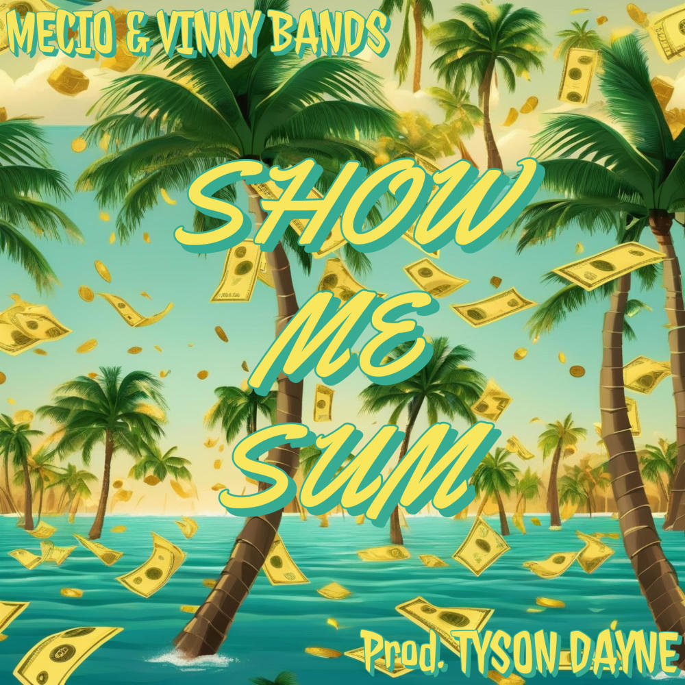 Show Me Sum (feat. Vinny Bands & Tyson Dayne) (Explicit)