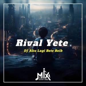 Listen to DJ Aku Lagi Bete Beib song with lyrics from Rival Yete