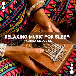 Album Relaxing Music for Sleep (Kalimba Melodies) oleh Relaxation Zone