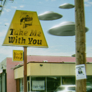 Take Me With You (Explicit) dari Neck Deep