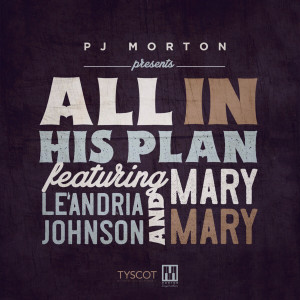 收聽PJ Morton的All In His Plan (feat. Le'Andria Johnson & Mary Mary)歌詞歌曲