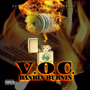 ดาวน์โหลดและฟังเพลง Bankin' Burnin' (feat. M.O.E.) (Explicit) พร้อมเนื้อเพลงจาก V.O.C.