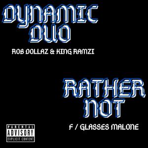 Real Dynamic Duo的专辑Rather Not (Explicit)