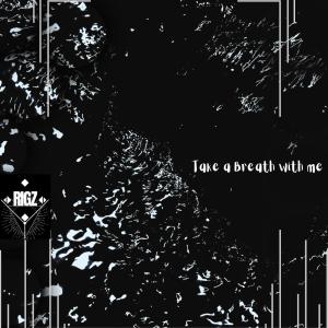Album Take a breath with me (feat. Novali) (Explicit) oleh Rigz