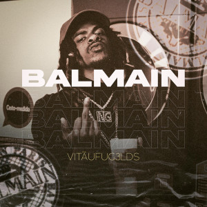 收聽VITÃUFUG3LDS的Balmain (Explicit)歌詞歌曲