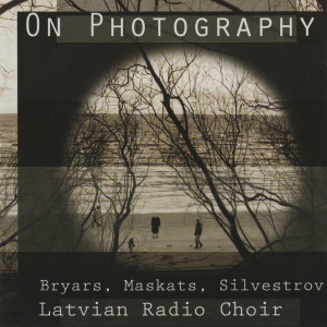 Album Bryars, Maskats & Silvestrov: On Photography from Latvian Radio Choir