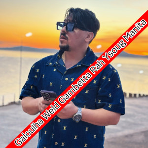 Listen to Galoulha Weld Gambetta Rah Ysoug Manita song with lyrics from Chokri Hadjadj