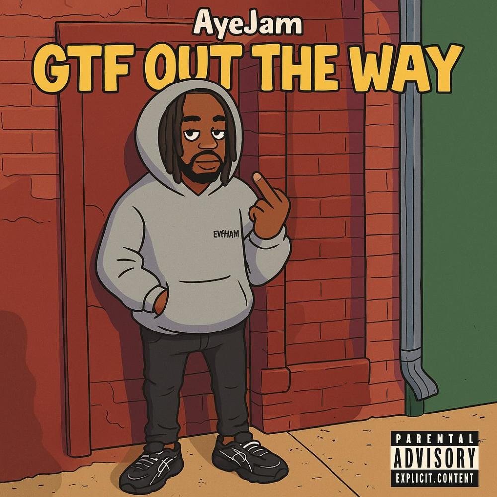 GTF Out The Way (feat. Aye Jam) (Explicit)