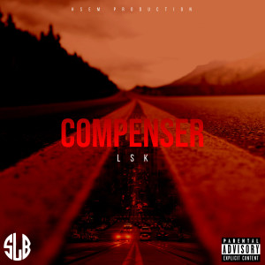 收听LSK的Compenser (Explicit)歌词歌曲