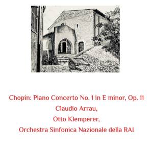 Orchestra Sinfonica Nazionale della Rai的專輯Chopin: Piano Concerto No. 1 in E Minor, Op. 11