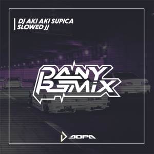 DJ SLOW AKI AKI SUPICA dari Dany Remix