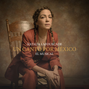 อัลบัม Un Canto por México - El Musical ศิลปิน Natalia Lafourcade