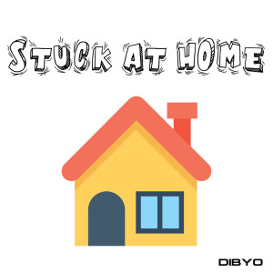 Dengarkan lagu Stuck At Home Anthem nyanyian Dibyo dengan lirik