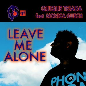 收聽Quique Tejada的Leave Me Alone (Extended Mix)歌詞歌曲