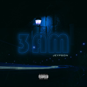 Dengarkan 3am (Explicit) lagu dari Jeypson dengan lirik