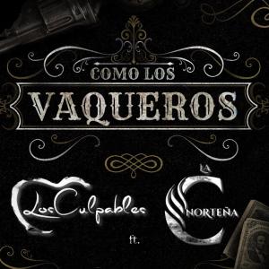 收聽Los Culpables的Como los Vaqueros歌詞歌曲